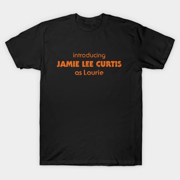 Introducing Jamie Lee Curtis as Laurie - HALLOWEEN T-Shirt by m31media